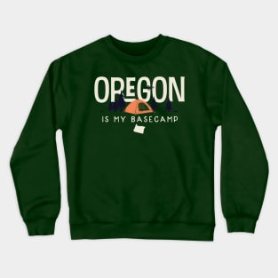 Oregon is my Base Camp Crewneck Sweatshirt